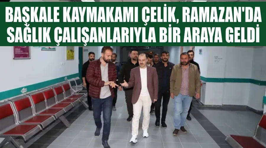 Başkale Kaymakamı Çelik, Ramazan