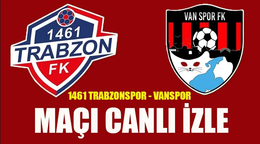 Heyecan Dorukta: 1461 Trabzon - Vanspor Play-Off Maçını Canlı İzle