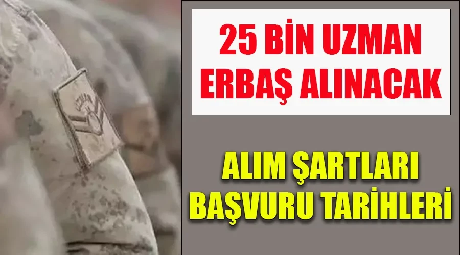 25 Bin Uzman Erbaş Alımı İçin Başvurular Başladı!