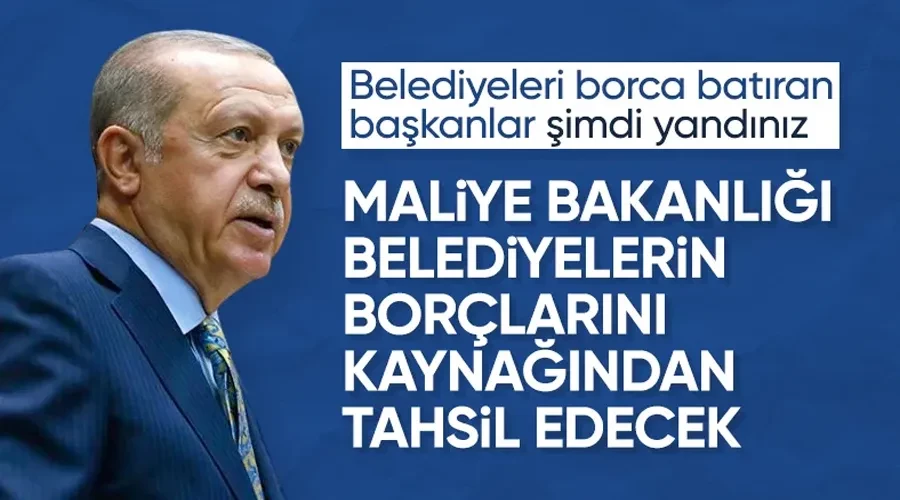 Cumhurbaşkanı Erdoğan: Belediyelerin birikmiş SGK borçları tahsil edilecek