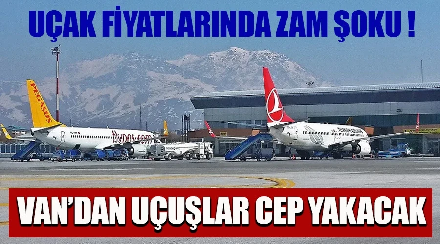 Uçak Fiyatlarında Zam Şoku: Van