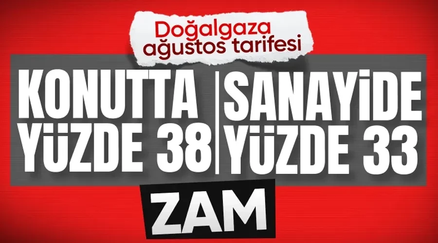 SON DAKİKA! Doğalgaza yüzde 38 zam geldi