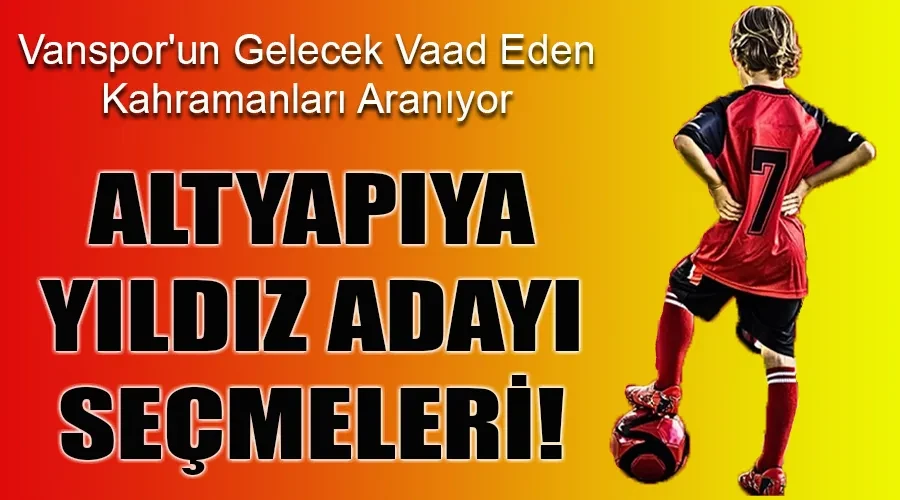 Vanspor FK Altyapı Seçmeleri İçin Genç Yetenekleri Arıyor! 