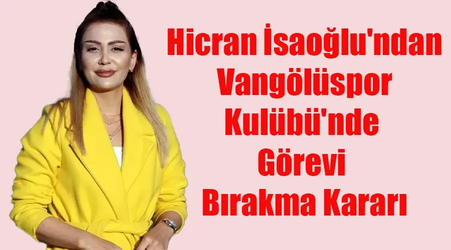 İsaoğlu Çekildi! Hicran İsaoğlu