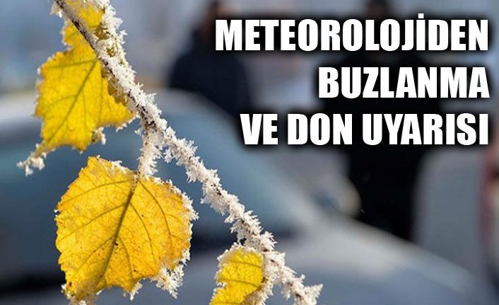 Meteorolojiden buzlanma ve don uyarısı