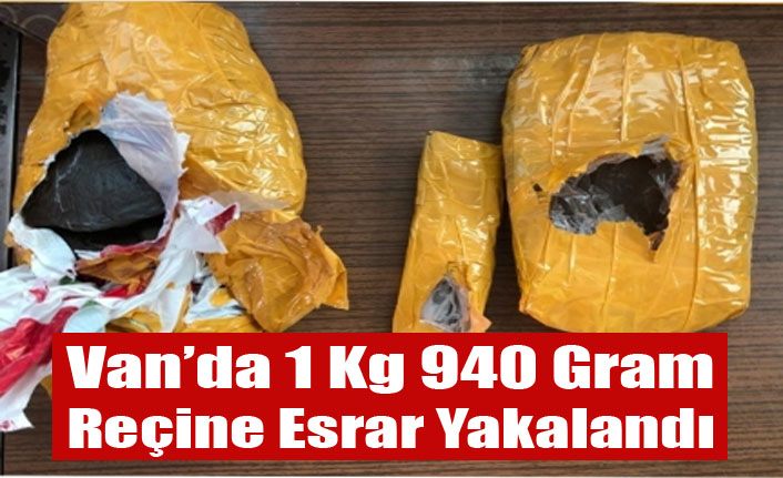 Van’da 1 kilo 940 gram reçine esrar ele geçirildi