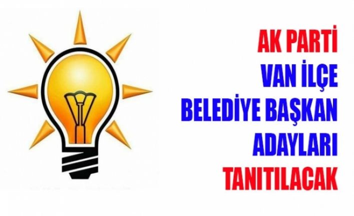 AK Parti Van Belediye Başkan adayları tanıtılacak