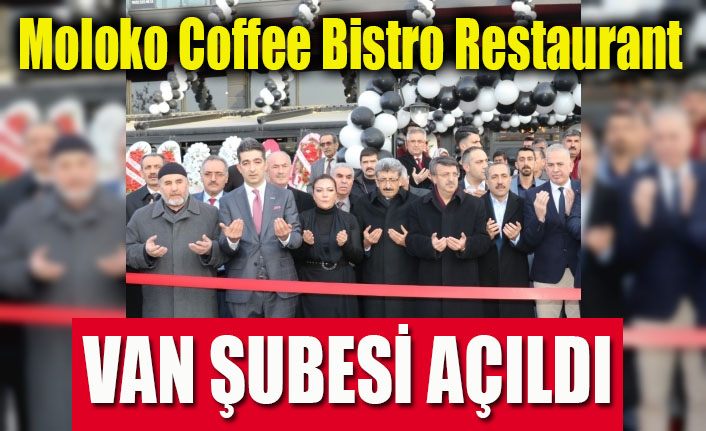Moloko Coffee Bistro Restaurant Van Şubesi açıldı