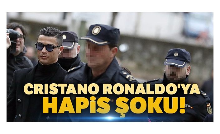 Cristiano Ronaldo'ya hapis şoku!