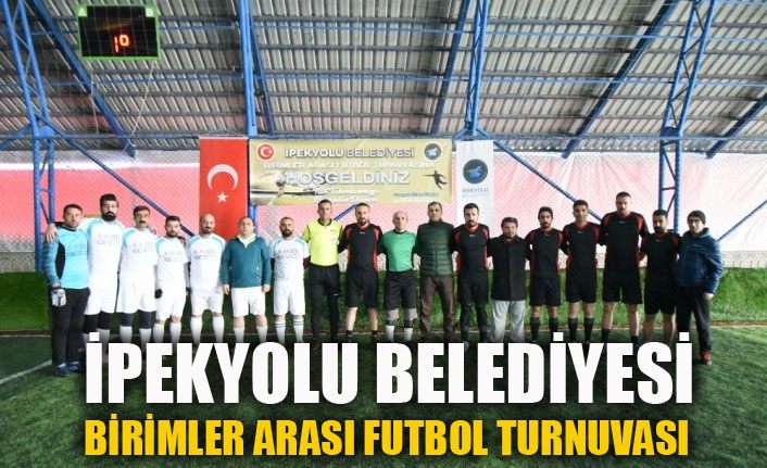 İpekyolu Belediyesi'nden birimler arası futbol turnuvası