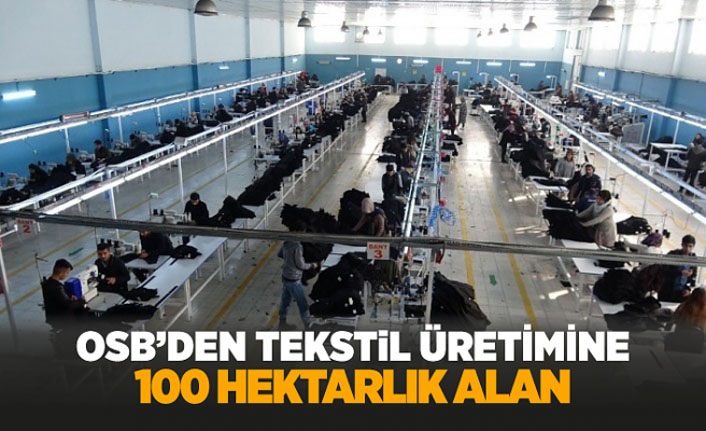 OSB’den tekstil üretimine 100 hektarlık alan