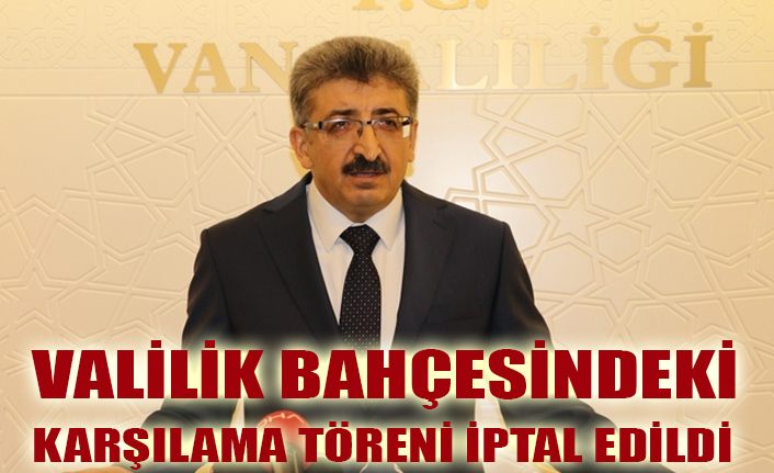 Vali Bilmez karşılama törenini iptal etti