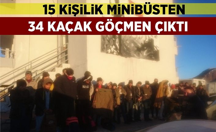 15 kişilik minibüsten 34 kaçak göçmen çıktı