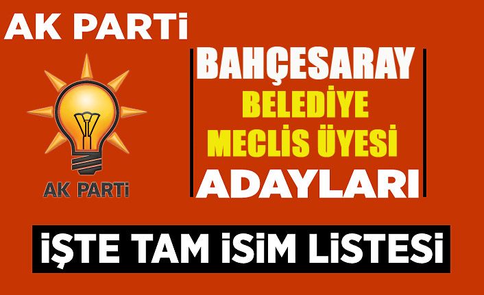 AK Parti Bahçesaray Belediye Meclis Üyesi adayları