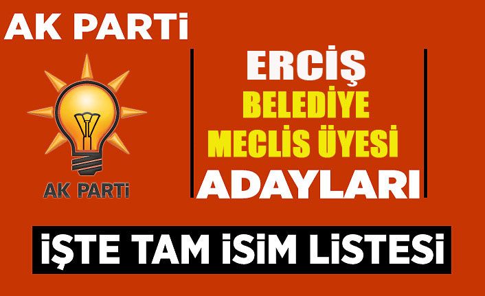 AK Parti Erciş Belediye Meclis Üyesi adayları