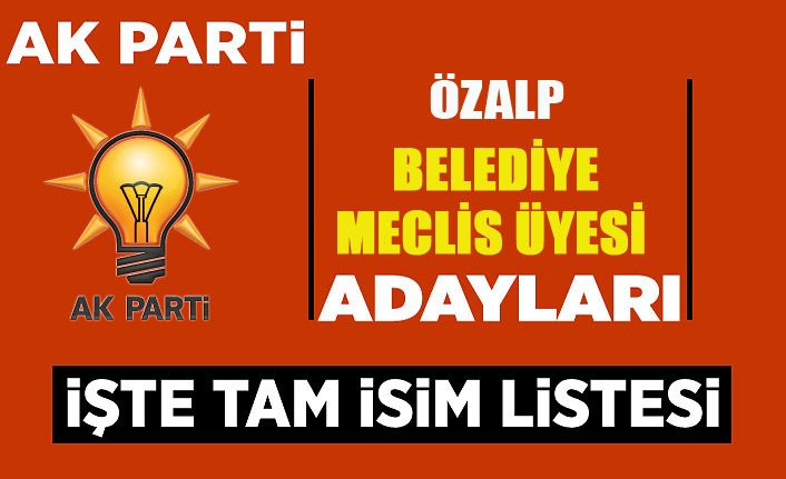 AK Parti Özalp Belediye Meclis Üyesi adayları