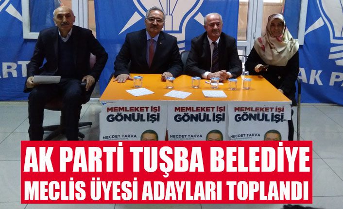 AK Parti Tuşba Belediye Meclis Üyesi Adayları toplantısı yapıldı