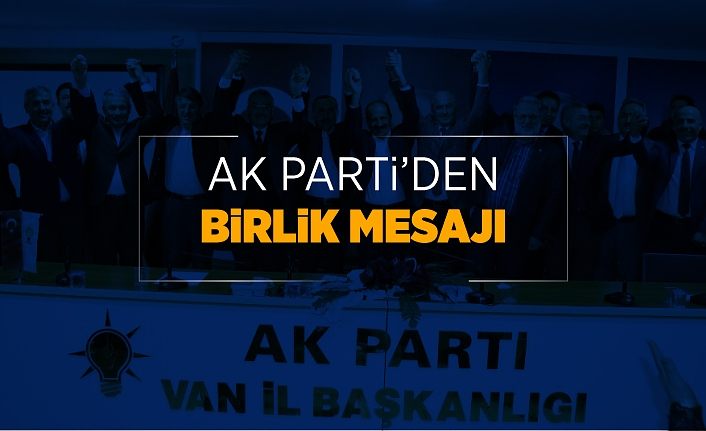 AK Parti’den birlik mesajı