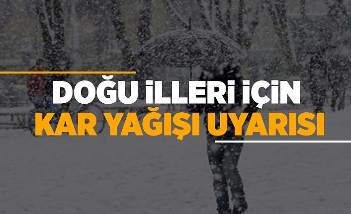 Doğu illeri için kar yağışı uyarısı