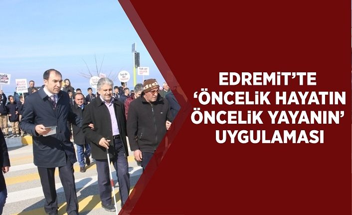 Edremit’te ‘Öncelik Hayatın, Öncelik Yayanın’ uygulaması