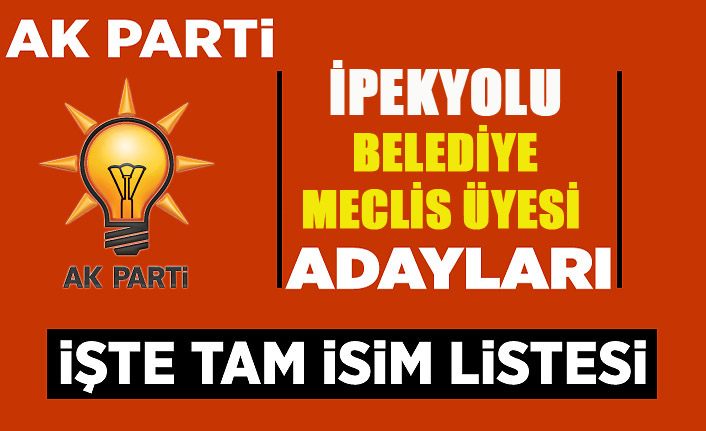 İşte AK Parti İpekyolu Belediye Meclis Üyesi adayları