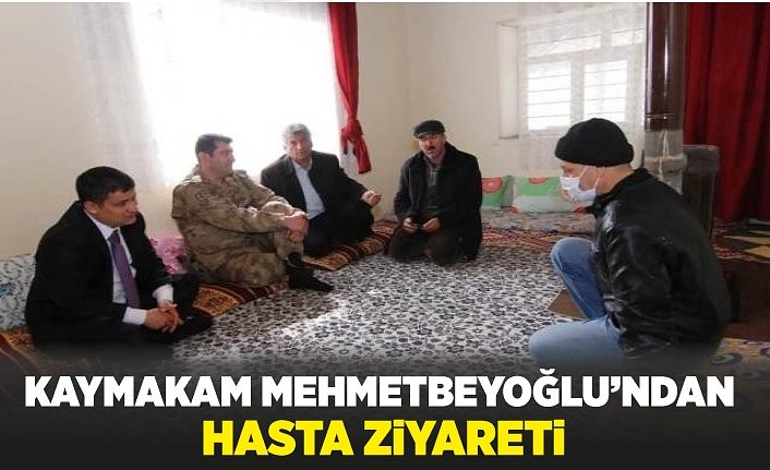 Kaymakam Mehmetbeyoğlu’ndan hasta ziyareti