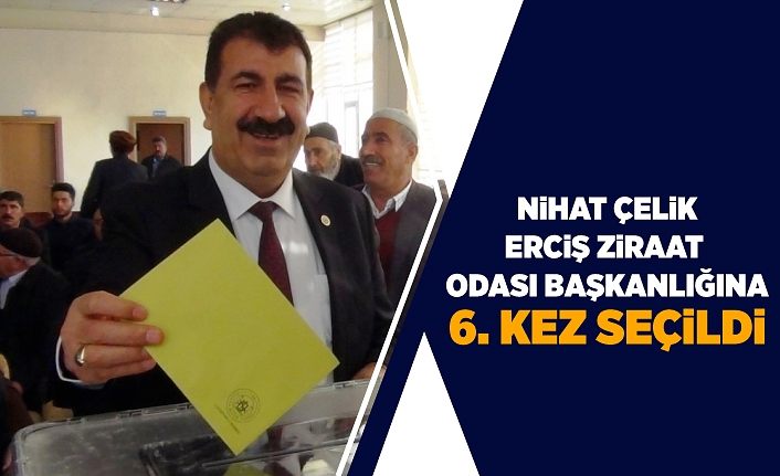 Nihat Çelik, Erciş Ziraat Odası Başkanlığına 6. kez seçildi