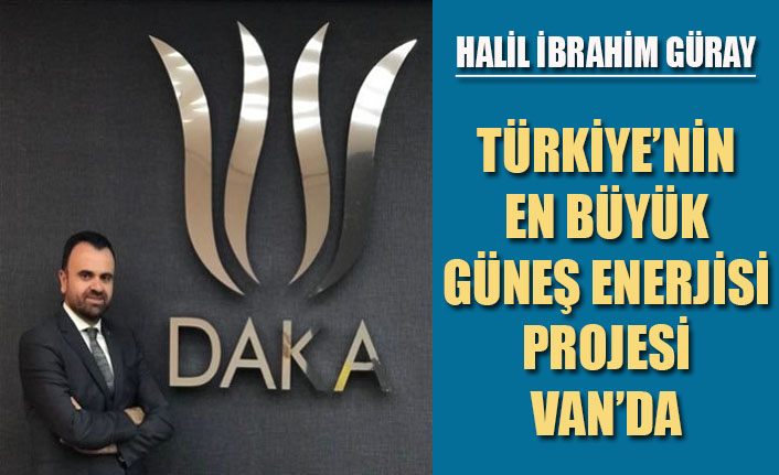 Türkiye’nin en büyük güneş enerjisi projesi Van’da