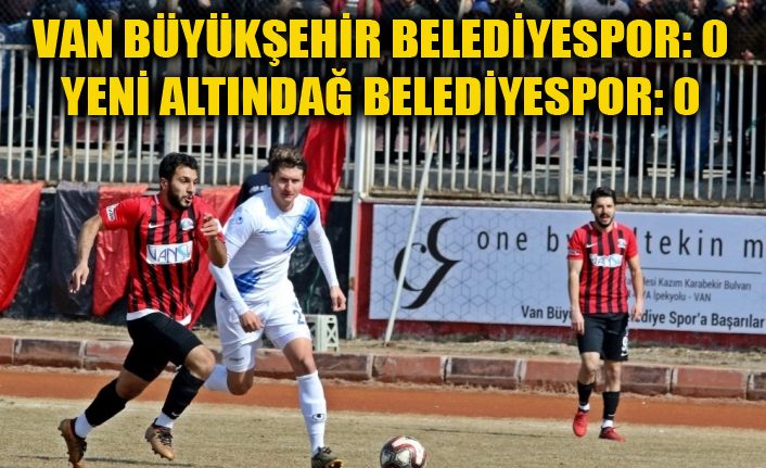 Van Büyükşehir Belediyespor: 0 - Yeni Altındağ Belediyesispor: 0