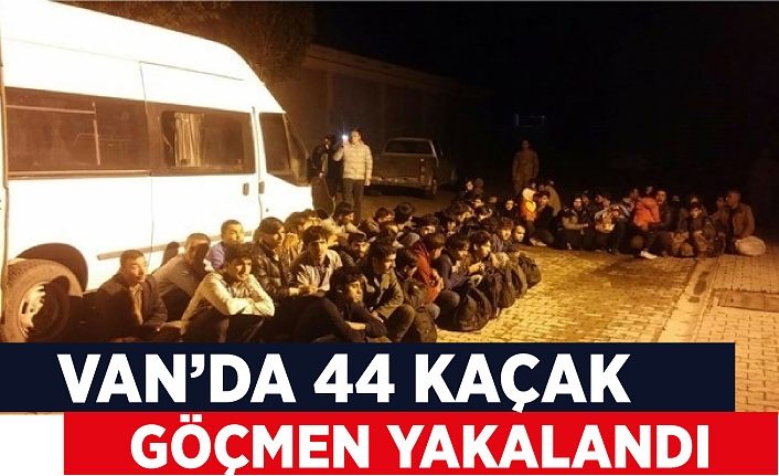 Van’da 44 kaçak göçmen yakalandı