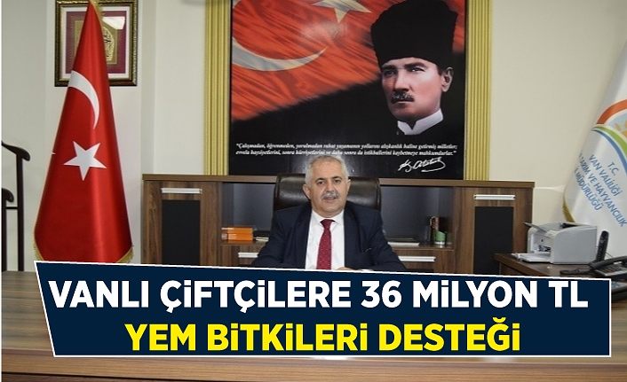 Vanlı çiftçilere 36 milyon TL yem bitkileri desteği