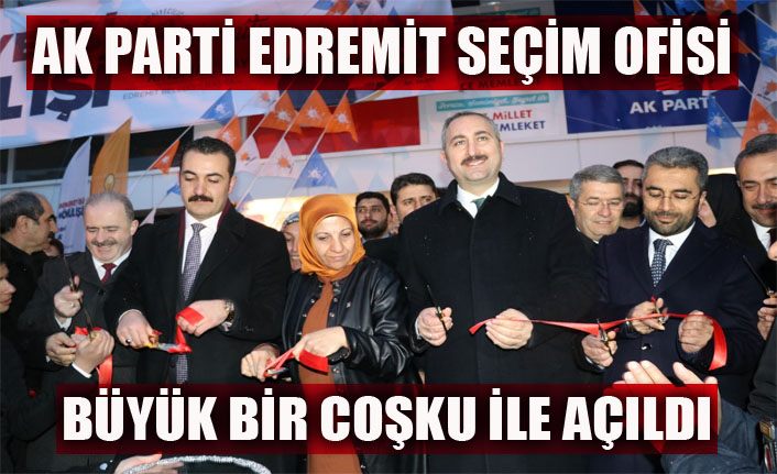 AK Parti Edremit Seçim Ofisi büyük bir coşkuyla açıldı