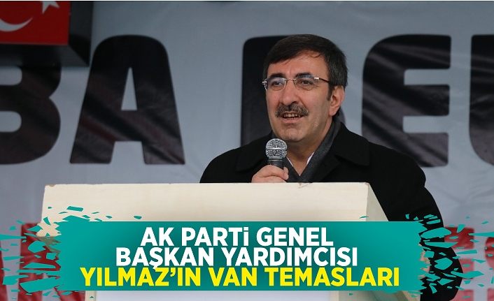 AK Parti Genel Başkan Yardımcısı Yılmaz’ın Van temasları