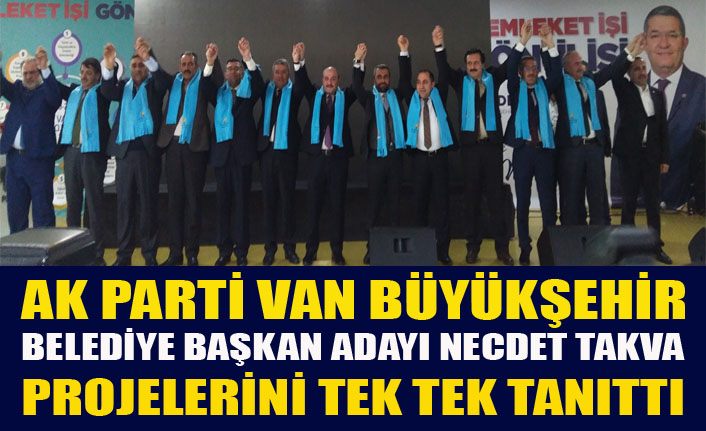 AK Parti Van Büyükşehir Belediye Başkan Adayı Necdet Takva projelerini tanıttı