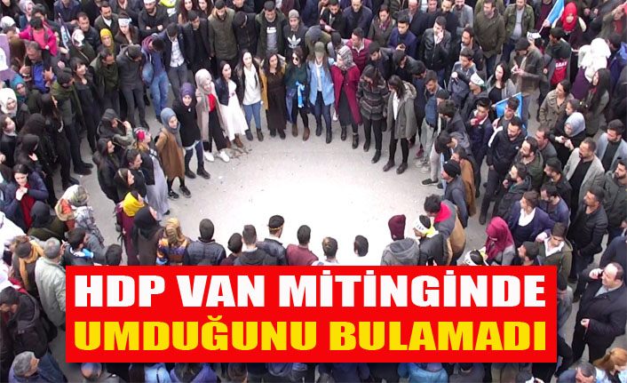 HDP Van mitinginde umduğunu bulamadı