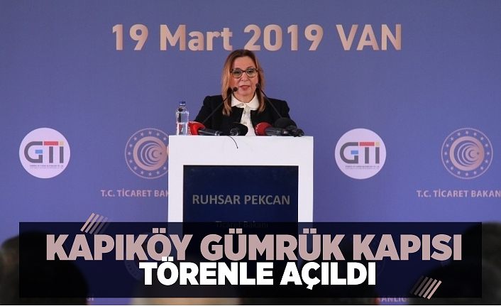 Kapıköy Gümrük Kapısı törenle açıldı