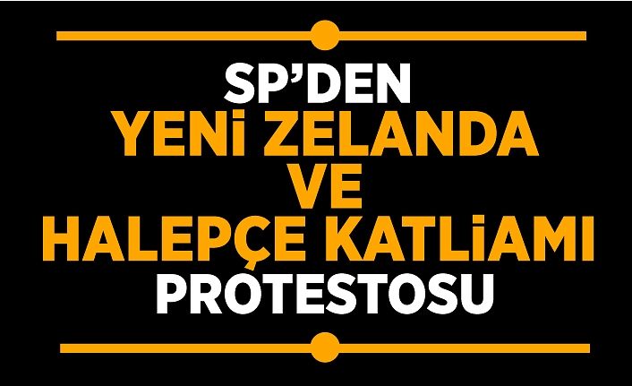 SP’den Yeni Zelanda ve Halepçe katliamı protestosu