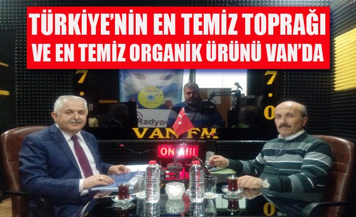 Türkiye'nin en temiz toprakları ve organik ürünleri Van'da