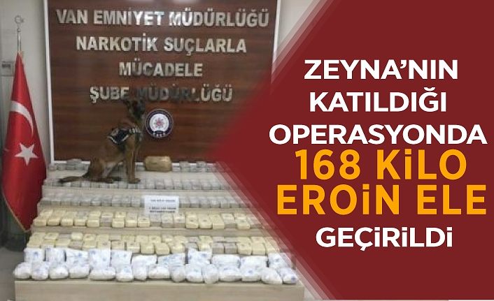 Zeyna’nın katıldığı operasyonda 168 kilo eroin ele geçirildi