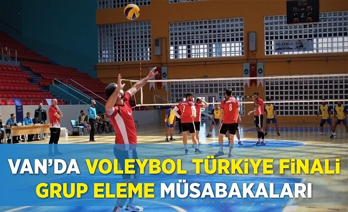 Van’da Voleybol Türkiye Finali Grup Eleme Müsabakaları