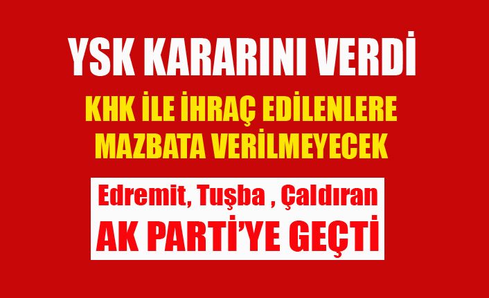 YSK kararı verdi: Tuşba, Edremit ve Çaldıran'da KHK'lı başkanlara mazbata verilmeyecek