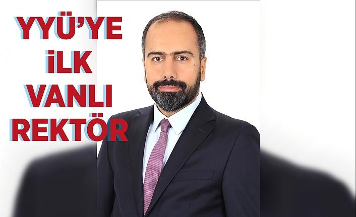 YYÜ’ye ilk Vanlı rektör