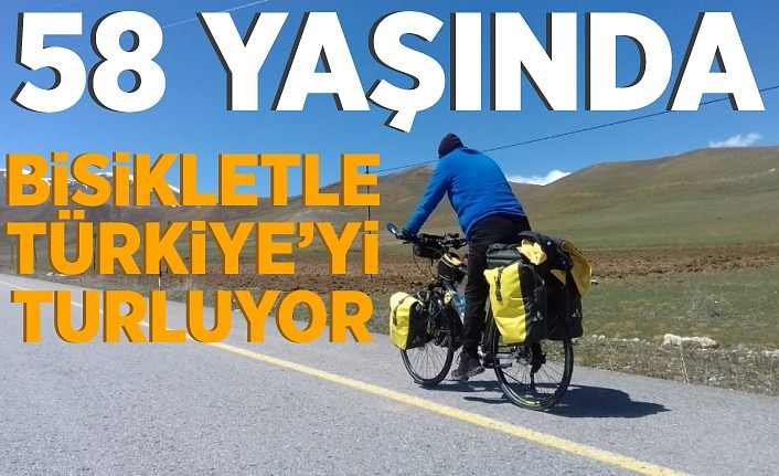 58 yaşında bisikletle Türkiye’yi turluyor