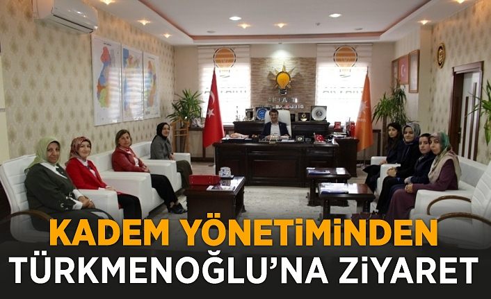 KADEM yönetiminden Türkmenoğlu’na ziyaret