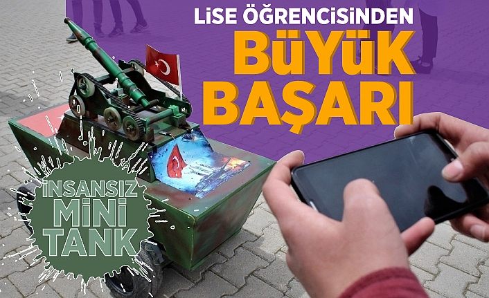 Lise öğrencisi ’insansız mini tank’ tasarladı