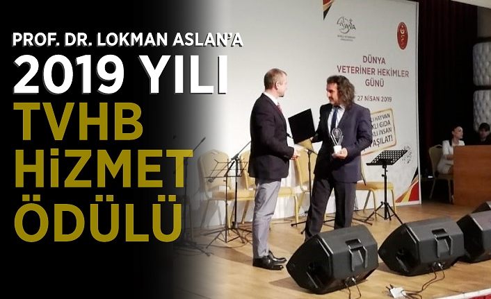 Prof. Dr. Lokman Aslan’a ‘2019 Yılı TVHB Hizmet Ödülü’