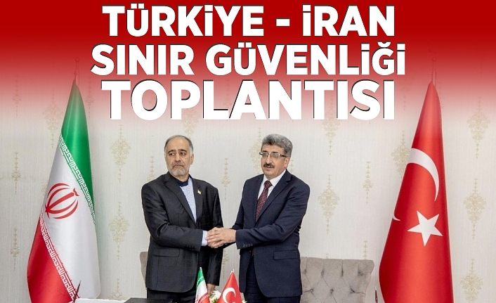 Van’da Türkiye-İran Sınır Güvenliği Toplantısı