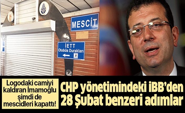 CHP'li Ekrem İmamoğlu yönetimindeki İBB mescidleri kapattı