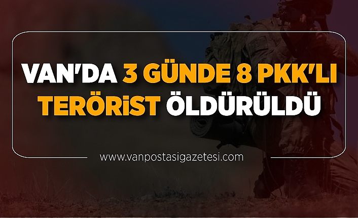 Van'da 3 günde 8 PKK'lı terörist öldürüldü