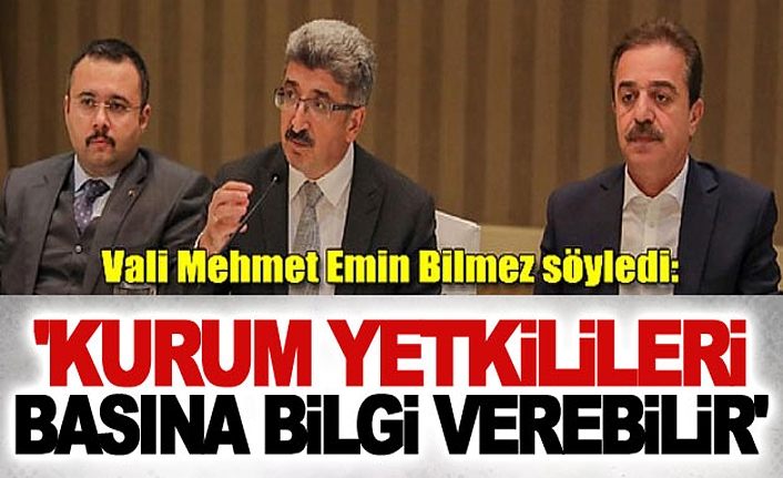 Van Valisi Mehmet Emin Bilmez, 'Kurum yetkilileri basına bilgi verebilir'